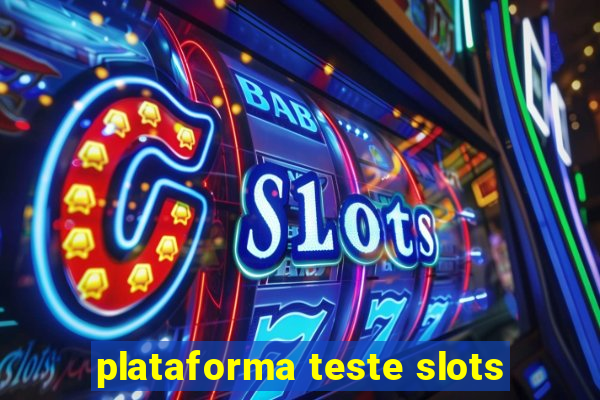 plataforma teste slots